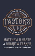 Cover art for The Pastor’s Life: Practical Wisdom from the Puritans
