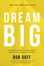Cover art for Dream Big: Know What You Want, Why You Want It, and What You're Going to Do About It
