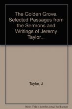Cover art for The Golden Grove Selected Passages From The Sermons And Writings Of Jeremy Taylor