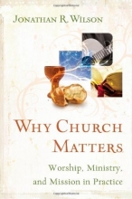 Cover art for Why Church Matters: Worship, Ministry, and Mission in Practice