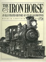 Cover art for The Iron Horse/an Illustrated History of Steam Locomotives