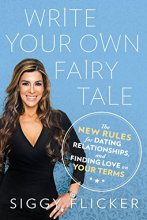 Cover art for Write Your Own Fairy Tale: The New Rules for Dating, Relationships, and Finding Love On Your Terms