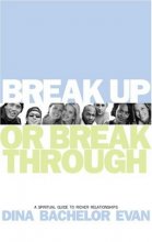 Cover art for Break Up or Break Through: A Spiritual Guide to Richer Relationships