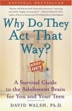 Cover art for WHY Do They Act That Way?: A Survival Guide to the Adolescent Brain for You and Your Teen