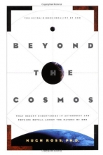Cover art for Beyond the Cosmos: The Extra-Dimensionality of God: What Recent Discoveries in Astronomy and Physics Reveal about the Nature of God