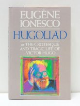 Cover art for Hugoliad: Or the Grotesque and Tragic Life of Victor Hugo (English, French and Romanian Edition)