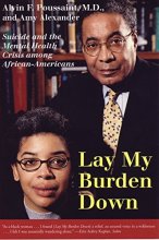 Cover art for Lay My Burden Down: Suicide and the Mental Health Crisis among African-Americans