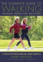 Cover art for The Complete Guide to Walking, New and Revised: For Health, Weight Loss, and Fitness