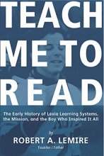 Cover art for Teach Me To Read, The Early History of Lexia Learning Systems, the Mission, and the Boy Who Inspired It All
