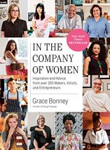 Cover art for In the Company of Women: Inspiration and Advice from over 100 Makers, Artists, and Entrepreneurs