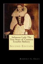 Cover art for Infamous Lady: The True Story of Countess Erzsébet Báthory: Second Edition