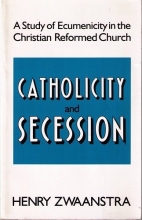 Cover art for Catholicity and Secession: A Study of Ecumenicity in the Christian Reformed Church