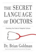 Cover art for The Secret Language of Doctors: Cracking the Code of Hospital Culture