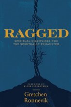 Cover art for Ragged: Spiritual Disciplines for the Spiritually Exhausted