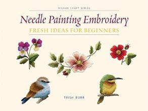 Cover art for Needle Painting Embroidery: Fresh Ideas for Beginners (Milner Craft Series)