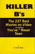 Cover art for Killer B's : The 237 Best Movies On Video You've (Probably) Never Seen
