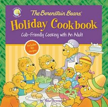 Cover art for The Berenstain Bears' Holiday Cookbook: Cub-Friendly Cooking With an Adult (Berenstain Bears/Living Lights: A Faith Story)