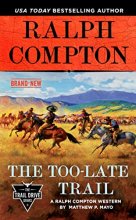 Cover art for Ralph Compton the Too-Late Trail (The Trail Drive Series)