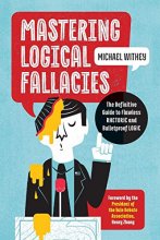 Cover art for Mastering Logical Fallacies: The Definitive Guide to Flawless Rhetoric and Bulletproof Logic