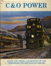 Cover art for C&O Power: Steam and Diesel Locomotives of the Chesapeake and Ohio Railway, 1900-1965