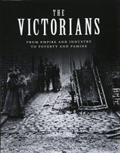 Cover art for The Victorians: From Empire and Industry to Poverty and Famine