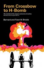 Cover art for From Crossbow to H-Bomb:The Evolution of the Weapons and Tactics of Warfare