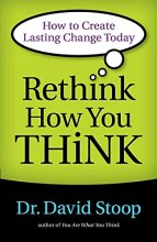 Cover art for Rethink How You Think: How To Create Lasting Change Today