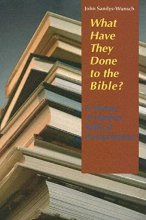 Cover art for What Have They Done to the Bible: A History of Modern Biblical Interpretation