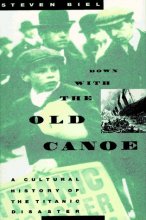 Cover art for Down With the Old Canoe: A Cultural History of the Titanic Disaster
