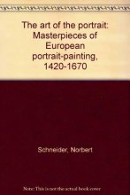 Cover art for The art of the portrait: Masterpieces of European portrait-painting, 1420-1670