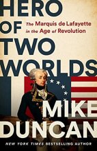 Cover art for Hero of Two Worlds: The Marquis de Lafayette in the Age of Revolution