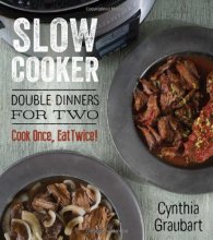 Cover art for Slow Cooker Double Dinners for Two: Cook Once, Eat Twice! (Slow Cooking for Two)