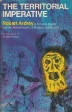 Cover art for The Territorial Imperative: A Personal Inquiry into the Animal Origins of Property and Nations by Ardrey, Robert (1966) Hardcover