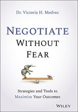 Cover art for Negotiate Without Fear: Strategies and Tools to Maximize Your Outcomes