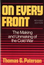 Cover art for On Every Front: The Making and Unmaking of the Cold War (Revised Edition)  (Norton Essays in American History)