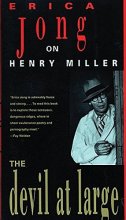 Cover art for The Devil at Large: Erica Jong on Henry Miller
