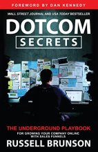 Cover art for Dotcom Secrets: The Underground Playbook for Growing Your Company Online with Sales Funnels