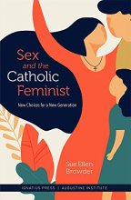 Cover art for Sex and the Catholic Feminist: New Choices for a New Generation