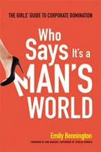 Cover art for Who Says It's a Man's World: The Girls' Guide to Corporate Domination