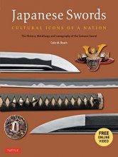 Cover art for Japanese Swords: Cultural Icons of a Nation; The History, Metallurgy and Iconography of the Samurai Sword