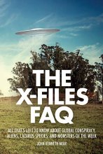 Cover art for The X-Files FAQ: All That's Left to Know About Global Conspiracy, Aliens, Lazarus Species, and Monsters of the Week