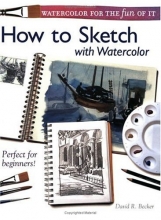 Cover art for Watercolor for the Fun of It - How to Sketch with Watercolor (Watercolour for the Fun of It)