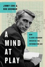 Cover art for A Mind at Play: How Claude Shannon Invented the Information Age