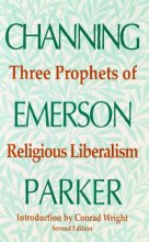 Cover art for Three Prophets of Religious Liberalism: Channing, Emerson, Parker