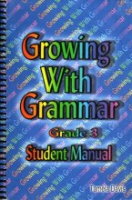 Cover art for Growing with Grammar: Grade 3 (Student Manual)