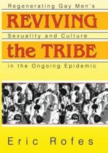 Cover art for Reviving the Tribe: Regenerating Gay Men's Sexuality and Culture in the Ongoing Epidemic (Haworth Gay & Lesbian Studies)