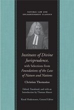 Cover art for Institutes of Divine Jurisprudence, with Selections from Foundations of the Law of Nature and Nations (Natural Law and Enlightenment Classics)
