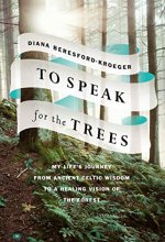 Cover art for To Speak for the Trees: My Life's Journey from Ancient Celtic Wisdom to a Healing Vision of the Forest