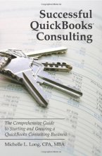 Cover art for Successful QuickBooks Consulting: The Comprehensive Guide to Starting and Growing a QuickBooks Consulting Business ---Ideal for Bookkeeping or Bookkeepers, Accounting or Accountants, or Consultants