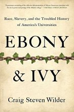 Cover art for Ebony and Ivy: Race, Slavery, and the Troubled History of America's Universities